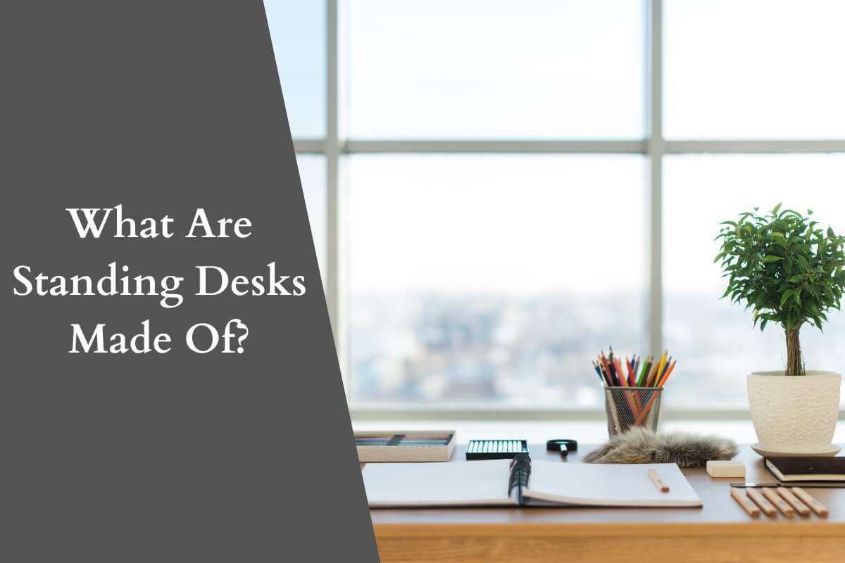 What Are Standing Desks Made Of