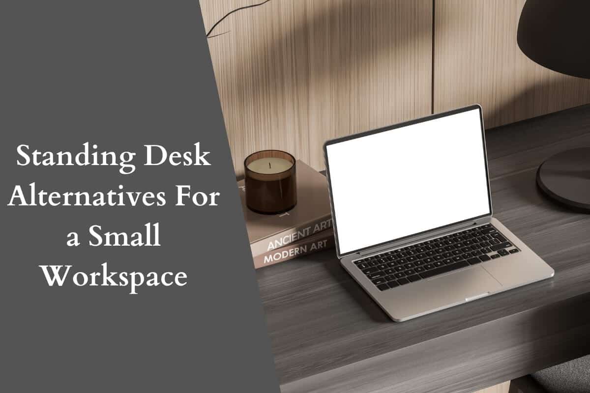 Standing Desk Alternatives For a Small Workspace