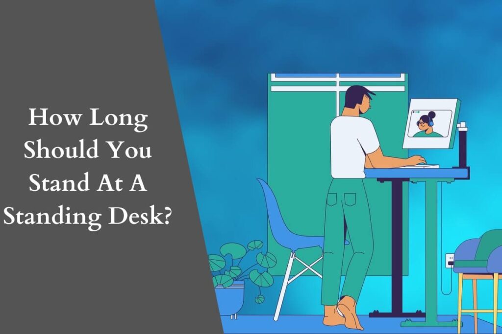 How Long Should You Stand At A Standing Desk