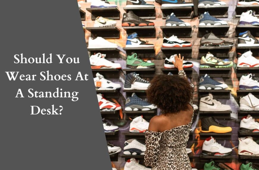 Should You Wear Shoes At A Standing Desk