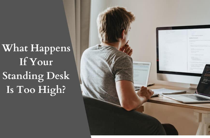 What Happens If Your Standing Desk Is Too High