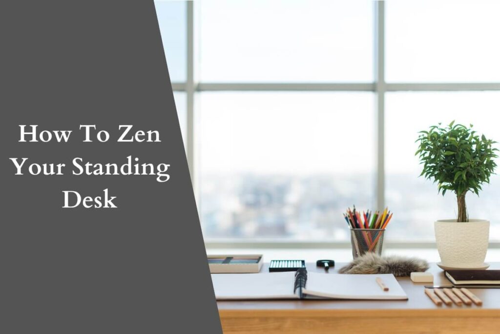 How To Zen Your Standing Desk