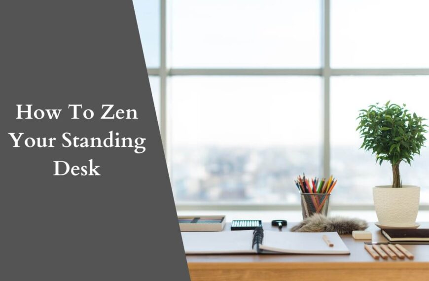How To Zen Your Standing Desk