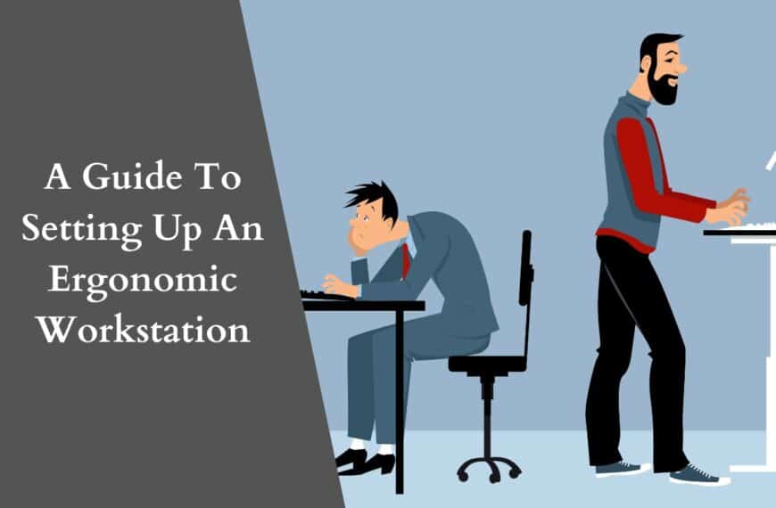 A Guide To Setting Up An Ergonomic Workstation